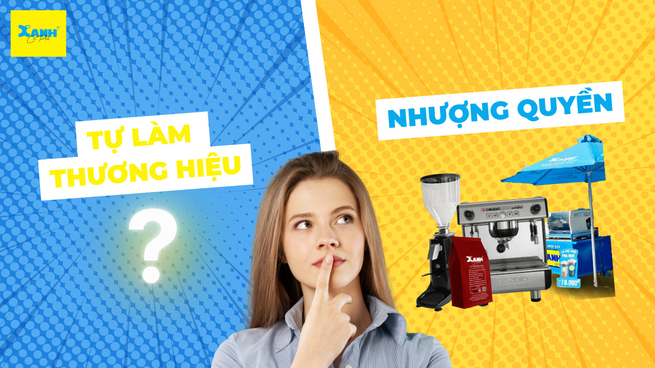 Tự làm thương hiệu hay nhượng quyền?